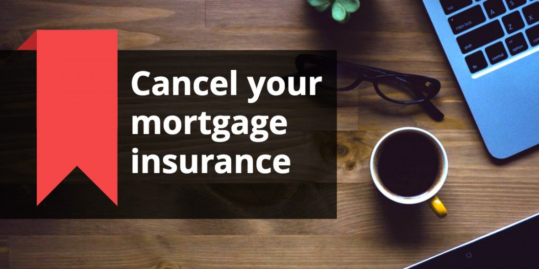 Cancel your mortgage insurance